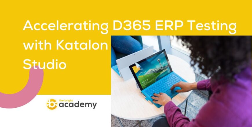 Accelerating D365 ERP tesing with katalon studio